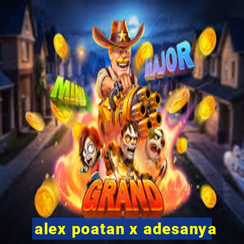 alex poatan x adesanya